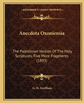 Paperback Anecdota Oxoniensia: The Palestinian Version Of The Holy Scriptures, Five More Fragments (1893) Book