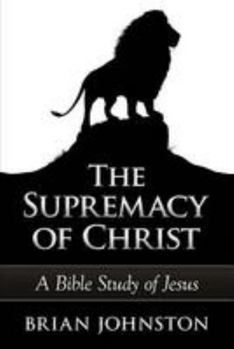 Paperback The Supremacy of Christ - A Bible Study of Jesus Book