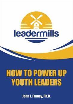 Paperback Leadermills: How to Power Up Youth Leaders Book