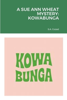 A SUE ANN WHEAT MYSTERY: KOWABUNGA