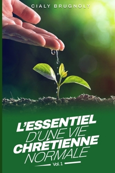 Paperback L'essentiel d'une vie chrétienne normale [French] Book