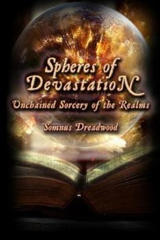 Paperback Spheres of Devastation: Unchained Sorcery of the Realms Book