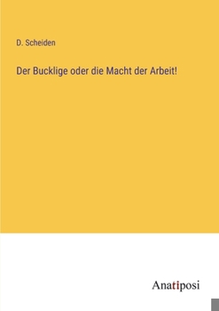 Paperback Der Bucklige oder die Macht der Arbeit! [German] Book