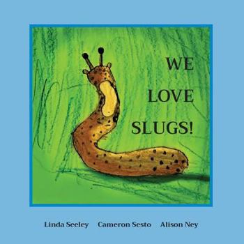 Paperback We Love Slugs! Book