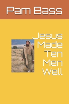 Jesus Made Ten Men Well (Bible Stories and Truths)