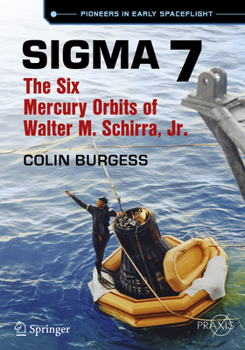 Paperback SIGMA 7: The Six Mercury Orbits of Walter M. Schirra, Jr. Book