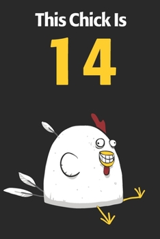 This Chick Is 14: Cute 14th Birthday 122 Page Diary Journal Notebook Planner Gift For Chicken Lovers
