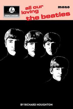 Hardcover All Our Loving: A People's History of The Beatles Book