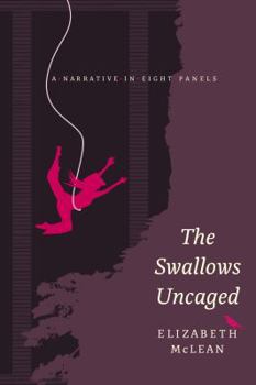 Paperback The Swallows Uncaged: A Narrative in Eight Panels Book