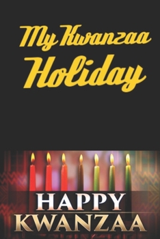 My Kwanzaa Holiday Journal: Kwanzaa Holiday Celebration Blank 110 Page Kids Activity Diary Gift Notebook Journal