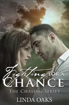 Fighting For A Chance - Book #4 of the Chasing Series