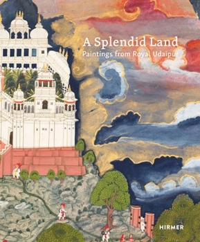 Hardcover A Splendid Land: Paintings from Royal Udaipur Book