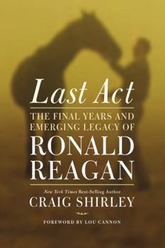 Hardcover Last Act: The Final Years and Emerging Legacy of Ronald Reagan Book