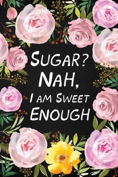 Paperback Sugar? Nah, I Am Sweet Enough: Health Log Book (Printed), Glucose Tracker, Record Your Blood Sugar, Personal Health Tracker, Health Planner Book