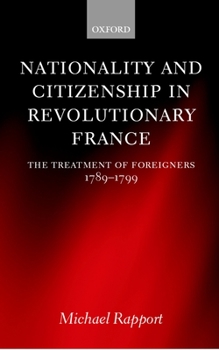 Hardcover Nationality and Citizenship in Revolutionary France: The Treatment of Foreigners 1789-1799 Book