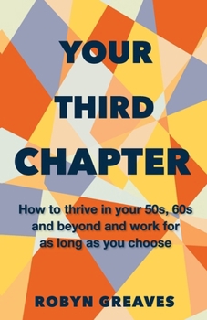 Paperback Your Third Chapter: How to thrive in your 50s, 60s and beyond and work for as long as you choose Book