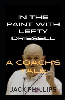 Paperback In the Paint with Lefty Driesell: A Coach's Tale Book