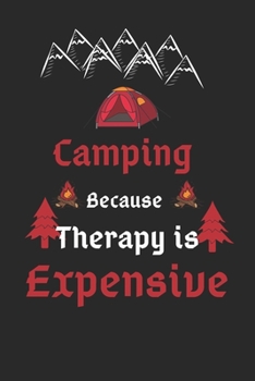 Paperback Camping Because Therapy Is Expensive: Camping Notebook, Camping Notebook For Camping Lovers-120 Pages(6"x9") Matte Cover Finish Book