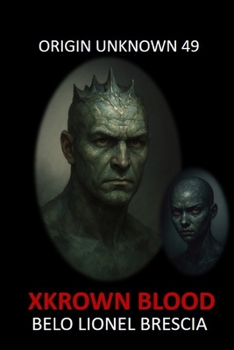 Origin Unknown 49: Xkrown Blood