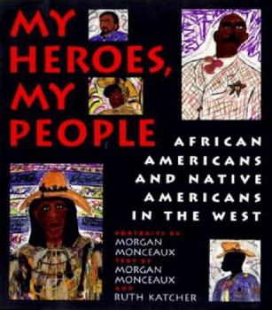 Hardcover My Heroes, My People: African Americans and Native Americans in the West Book