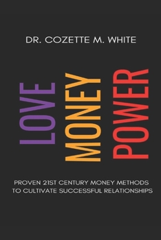 Paperback Love Money Power: Proven 21st Century Money Methods to Cultivate Successful Relationship Book