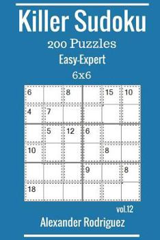 Paperback Killer Sudoku Puzzles - 200 Easy to Expert 6x6 vol. 12 Book