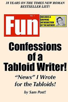 Paperback Confessions Of A Tabloid Writer!: News I Wrote For The Tabloids! Book
