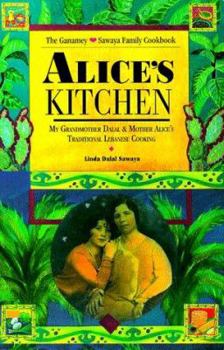 Paperback Alice's Kitchen: My Grandmother Dalal & Mother Alice's Traditional Lebanese Cooking Book