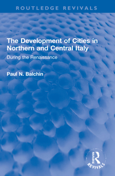 Paperback The Development of Cities in Northern and Central Italy: During the Renaissance Book