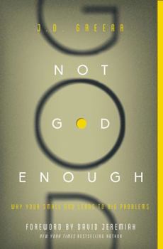 Paperback Not God Enough: Why Your Small God Leads to Big Problems Book
