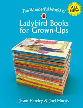 Hardcover The Wonderful World of Ladybird Books for Grown-Ups Book