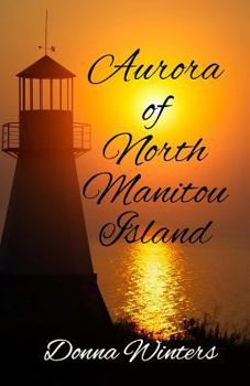 Aurora of North Manitou Island (Great Lakes Romances ; 5) - Book #5 of the Great Lakes Romances