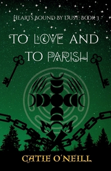 To Love and to Parish (Hearts Bound By Dust)