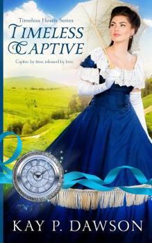 Timeless Captive - Book #6 of the Timeless Hearts