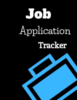 Paperback Job Application Tracker: Large 8.5x11 Notebook To Keep Up With Jobs You Applied For Book