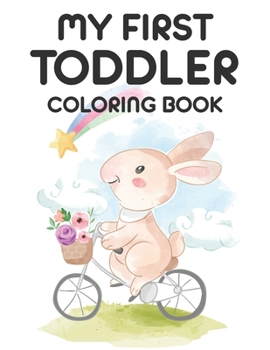 Paperback My First Toddler Coloring Book: A Fun Coloring And Tracing Activity For Toddlers, Collections of Alphabets To Trace And Illustrations To Color Book