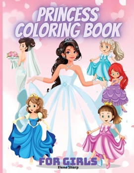 Princess Coloring Book For Girls: Cute Princess Coloring Book for Toddlers Preschool Boys and Girls Ages 3-9