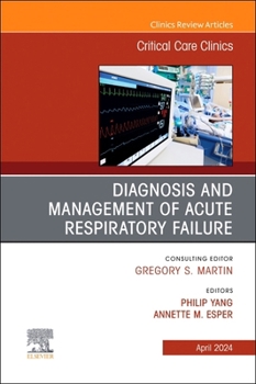 Hardcover Diagnosis and Management of Acute Respiratory Failure, an Issue of Critical Care Clinics: Volume 40-2 Book