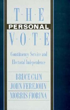 Hardcover The Personal Vote: Constituency Service and Electoral Independence Book