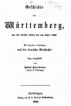 Paperback Geschichte von Wurttemberg von Den Ältesten Zeiten Bis Zum Jahre 1856 [German] Book