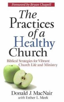 Paperback The Practices of a Healthy Church: Biblical Strategies for Vibrant Church Life and Ministry Book