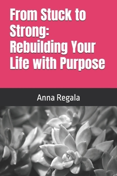 Paperback From Stuck to Strong: Rebuilding Your Life with Purpose Book