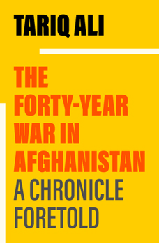 Paperback The Forty-Year War in Afghanistan: A Chronicle Foretold Book