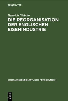 Hardcover Die Reorganisation der englischen Eisenindustrie [German] Book