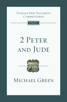The Second Epistle General Of Peter And The General Epistle Of Jude: An Introduction and Commentary (Tyndale New Testament Commentaries) - Book #18 of the Tyndale New Testament Commentaries