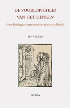 Paperback de Voorlopigheid Van Het Denken: Over Heideggers Hermeneutisering Van de Filosofie [Dutch] Book