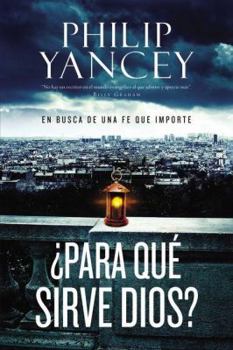 Paperback Para Que Sirve Dios? / What Good Is God?: En busca de una fe que importe / In Search of a Faith That Matters [Spanish] Book