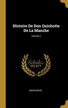 Hardcover Histoire De Don Quichotte De La Manche; Volume 2 [French] Book