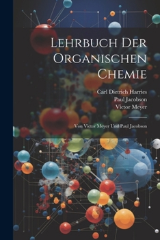 Paperback Lehrbuch Der Organischen Chemie: Von Victor Meyer Und Paul Jacobson [German] Book