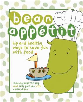 Hardcover Bean Appetit: Hip and Healthy Ways to Happy Tummies Book